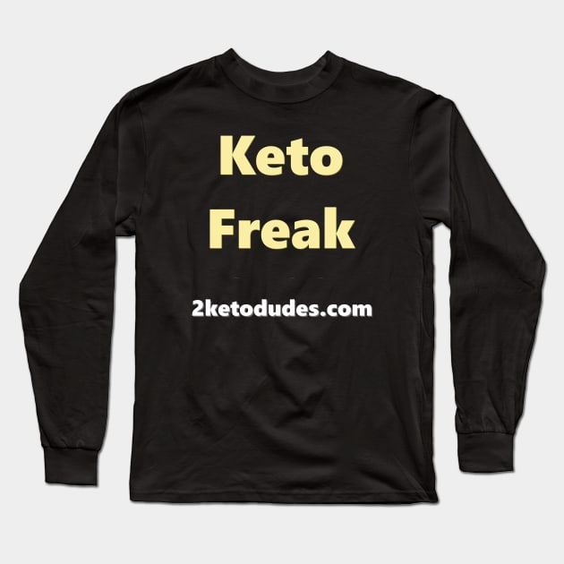 Keto Freak Long Sleeve T-Shirt by 2 Keto Dudes